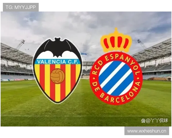 瓦伦西亚近期比赛亮点：攻防表现稳健，主场竞争力增强